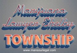 Marijuana Lawyer Shelby Township