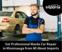 Get Professional Mazda Car Repair in Mississauga from All About Imports