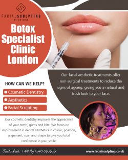 Botox Specialist Clinic London UK|facialsculpting.co.uk|Call 07340093939