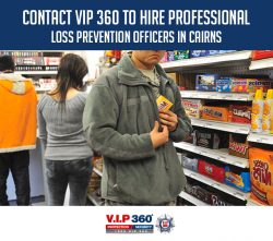 Contact VIP 360 to Hire Professional Loss Prevention Officers in Cairns