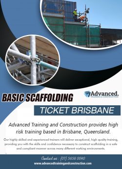 Basic Scaffolding Ticket Brisbane | Call – 0756580040 | advancedtrainingandconstruction.com