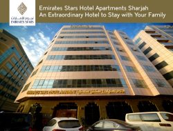 Emirates Stars Hotel Apartments Sharjah – An Extraordinary Hotel to Stay with Your Family