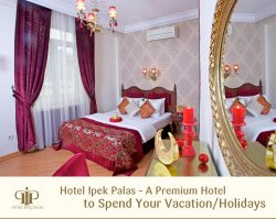 Hotel Ipek Palas – A Premium Hotel to Spend Your Vacation/Holidays