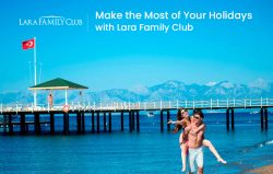 Make the Most of Your Holidays with Lara Family Club