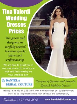 Tina Valerdi Wedding Dresses Prices |8479838616| dantelabridalcouture.com