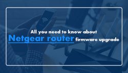 All you need to know about Netgear router firmware upgrade