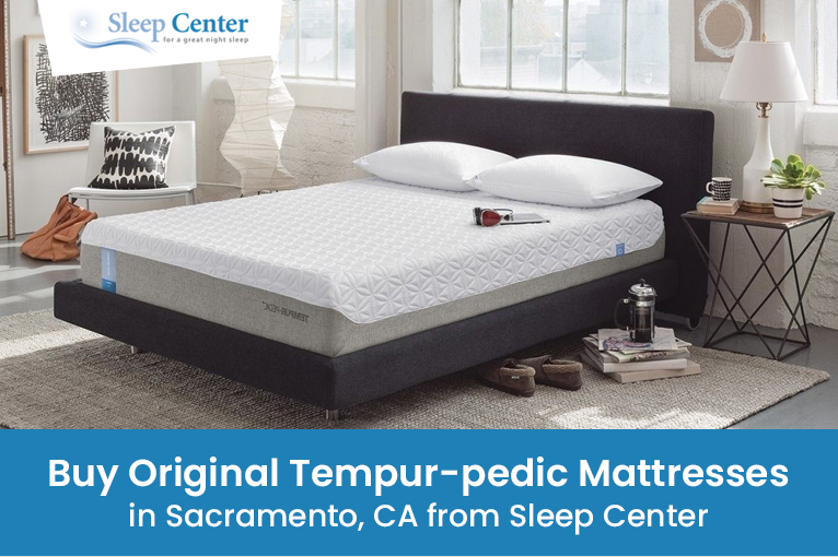 Buy Original Tempur-pedic Mattresses in Sacramento, CA from Sleep Center