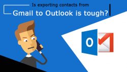 Is Exporting Contacts from Gmail to Outlook is Tough?