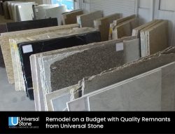 Remodel on a Budget with Quality Remnants from Universal Stone