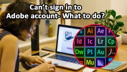 Can’t sign in to Adobe account- What to do?