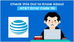 Check this out to know about AT&T Error code 15!