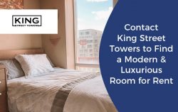 Contact King Street Towers to Find a Modern & Luxurious Room for Rent