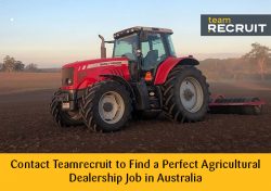 Contact Teamrecruit to Find a Perfect Agricultural Dealership Job in Australia