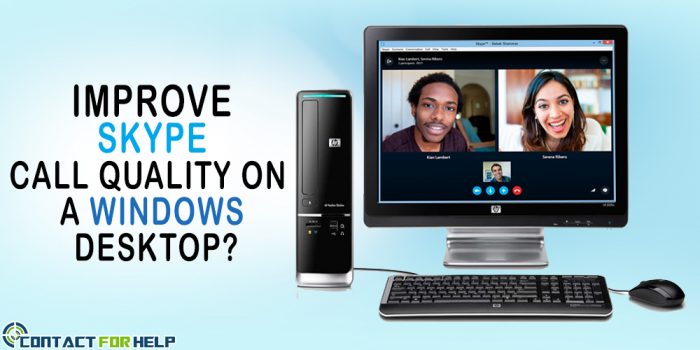 How to Improve Skype Call Quality on a Windows Desktop?