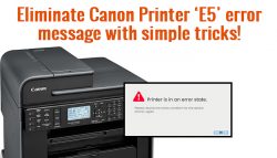 Eliminate Canon Printer ‘E5’ error message with simple tricks!