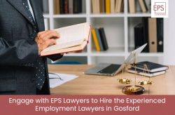 Engage with EPS Lawyers to Hire the Experienced Employment Lawyers in Gosford
