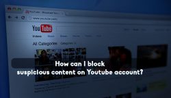 How can I block suspicious content on YouTube account?