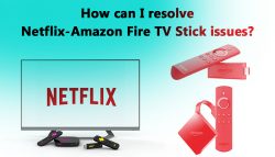 How can I resolve Netflix-Amazon Fire TV Stick issues?
