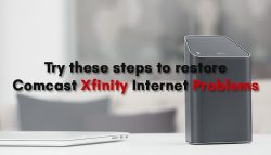 Try these steps to restore Comcast Xfinity Internet Problems