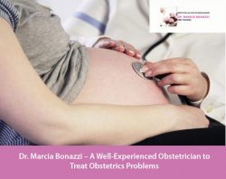 Dr. Marcia Bonazzi – A Well-Experienced Obstetrician to Treat Obstetrics Problems