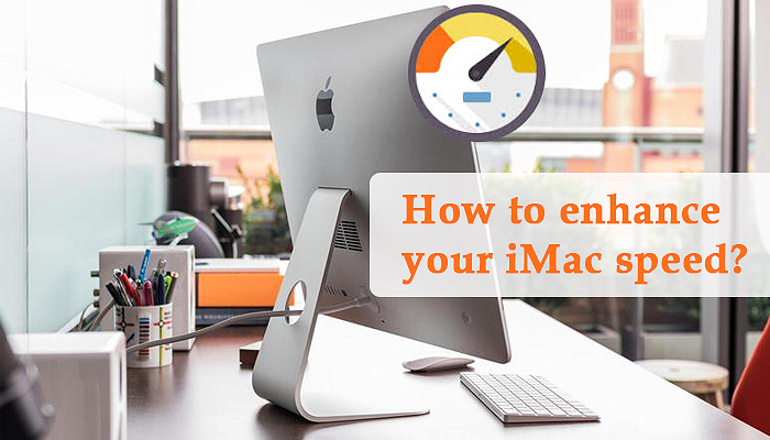 How to enhance your iMac speed?