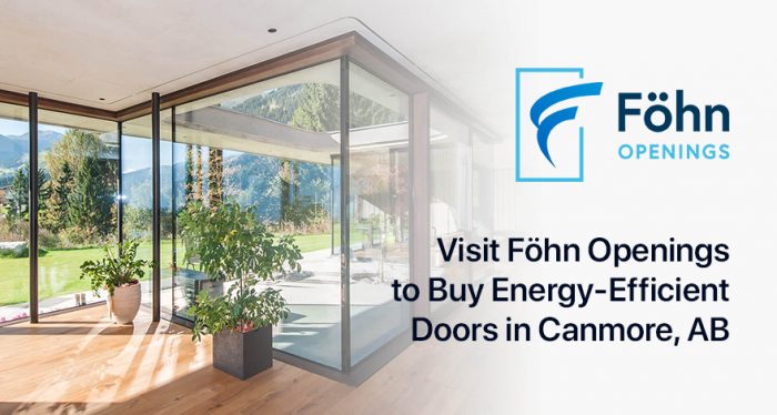 Visit Föhn Openings to Buy Energy-Efficient Doors in Canmore, AB