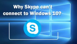 Why Skype can’t connect to Windows 10?