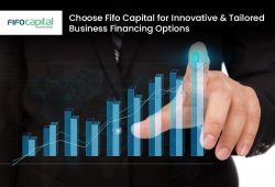 Choose Fifo Capital for Innovative & Tailored Business Financing Options