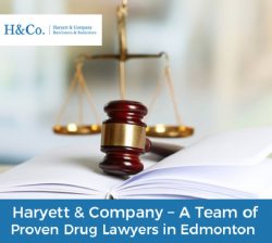 Haryett & Company – A Team of Proven Drug Lawyers in Edmonton