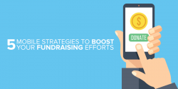 5 Mobile Strategies to Boost Your Fundraising Efforts