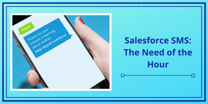 Salesforce SMS: The Need of the Hour