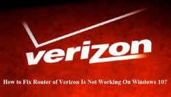 How to Fix Router of Verizon Is Not Working On Windows 10?