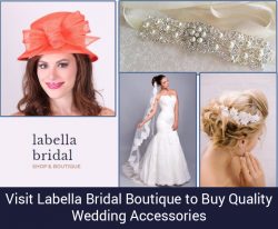 Visit Labella Bridal Boutique to Buy Quality Wedding Accessories