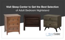 Visit Sleep Center to Get the Best Selection of Adult Bedroom Nightstand