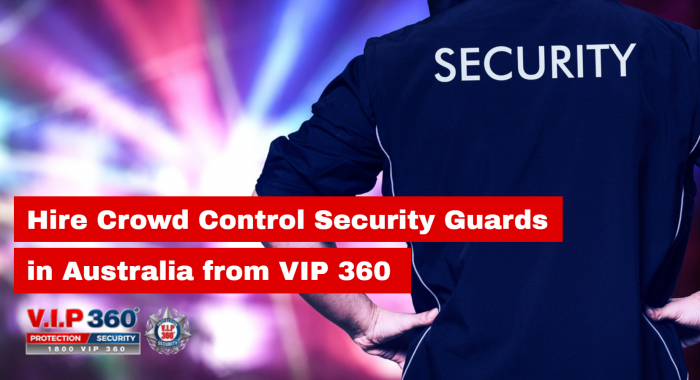 Hire Crowd Control Security Guards in Australia from VIP 360