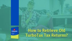 How to Retrieve Old TurboTax Tax Returns?