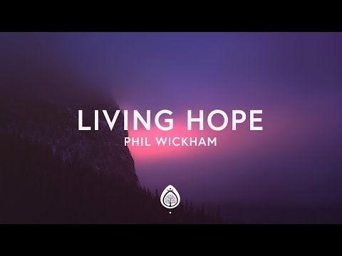 Phil Wickham – Living Hope (Lyrics) – YouTube