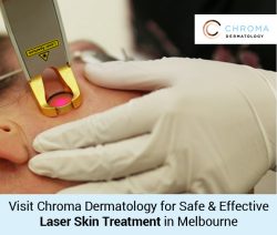 Visit Chroma Dermatology for Safe & Effective Laser Skin Treatment in Melbourne