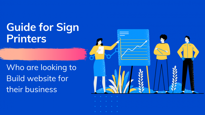 Guide for Sign printers who are looking to Build website for their business