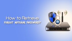 How to Retrieve Forgot Netgear Password?