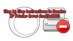 Step by Step instructions to resolve HP printer error 0xc19a0003
