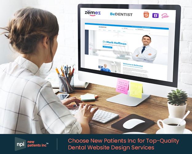 Choose New Patients Inc for Top-Quality Dental Website Design Services