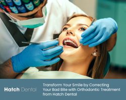 Transform Your Smile by Correcting Your Bad Bite with Orthodontic Treatment from Hatch Dental