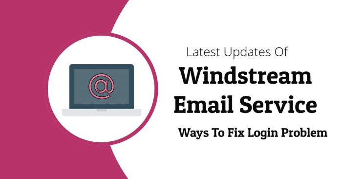 Windstream Email Service & Ways To Fix Login Problem