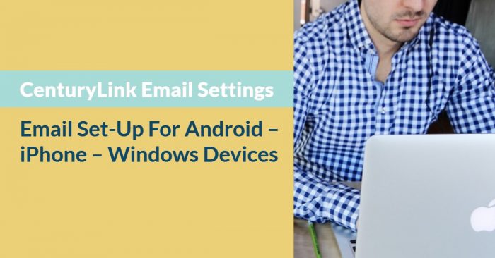 CenturyLink Email Settings & Email Set-Up For Android