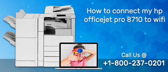 How to connect my HP Officejet pro 8710 to wifi?