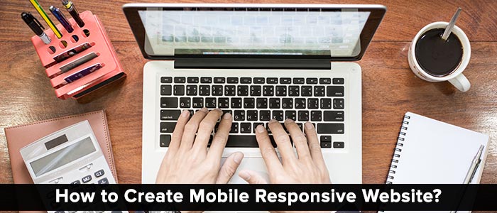 How To Create A Mobile Responsive Website?