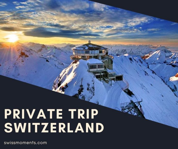 Private Trip Switzerland