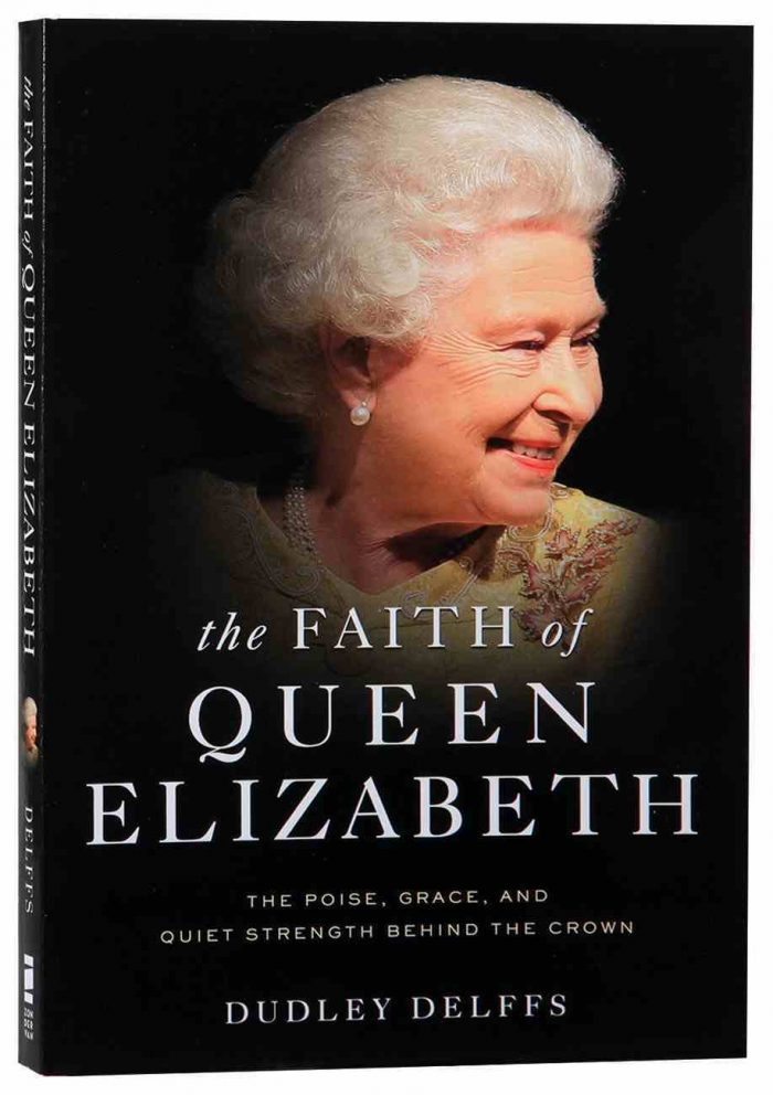 The Faith of Queen Elizabeth by Dudley Delffs | Koorong