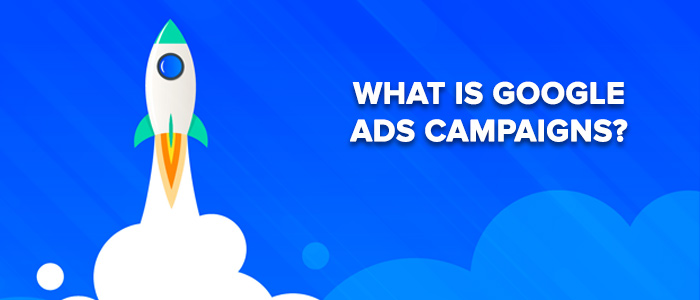 What Are Google Ads Campaigns?